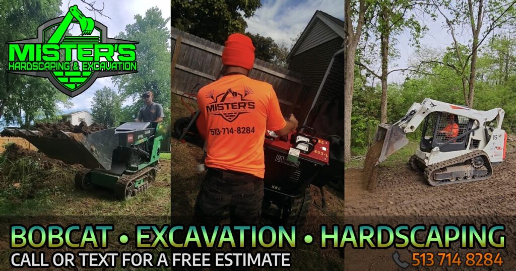 Bobcat, excavation, and hardscaping services by Mister's Lawn Care & Excavation in Butler County, Ohio. Call 513-714-8284 for free estimates.